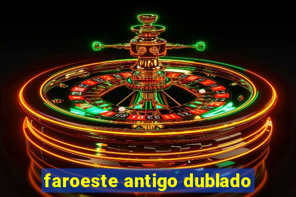 faroeste antigo dublado